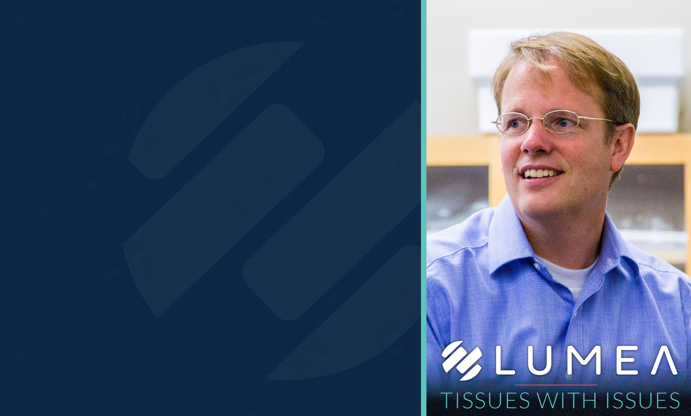 Lumea Founder Discusses Tissue Handling Issues in Podcast