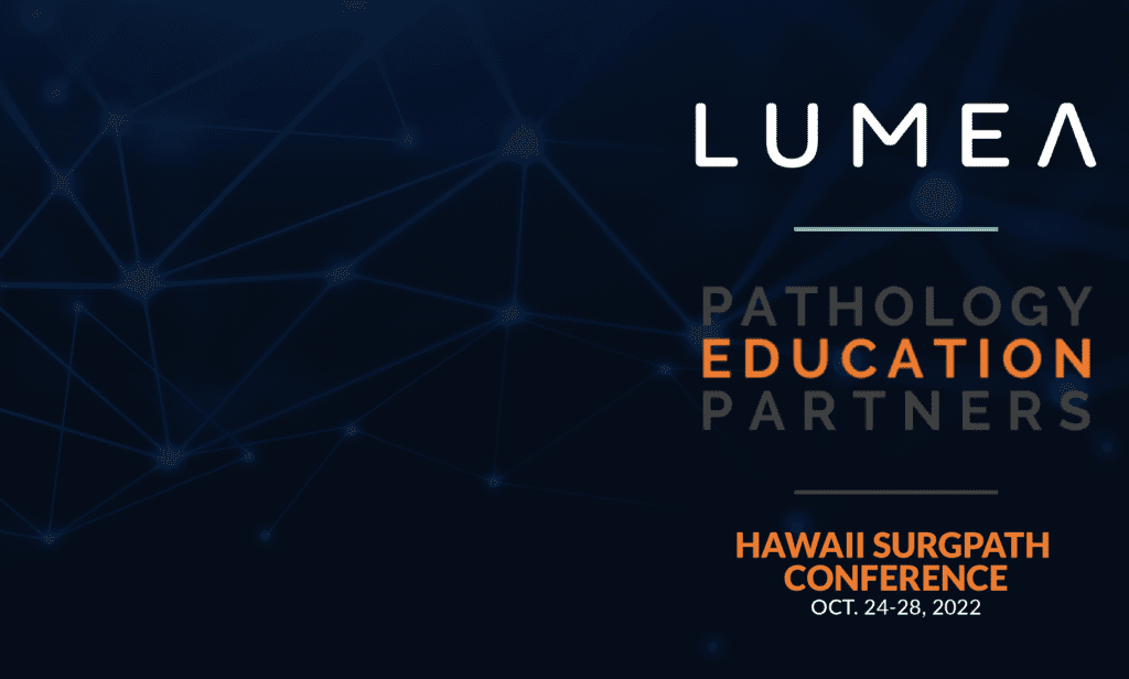 Lumea is exhibiting at the 2022 Hawaii Surgpath Conference