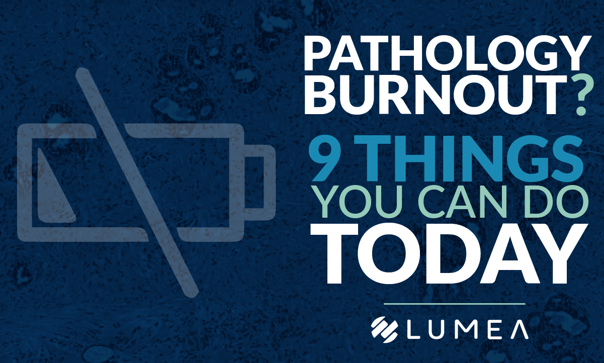 Pathology Burnout? 9 Things You Can Do Today