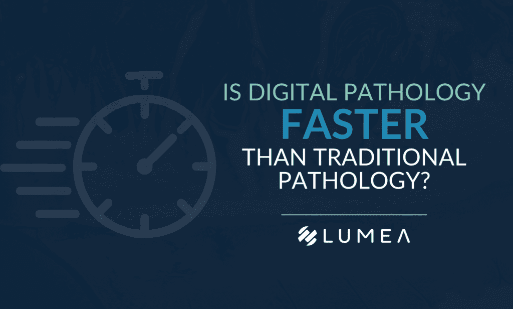 Is Digital Pathology Faster Than Traditional Pathology?
