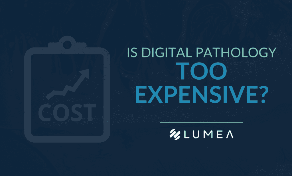 Is digital pathology too expensive?