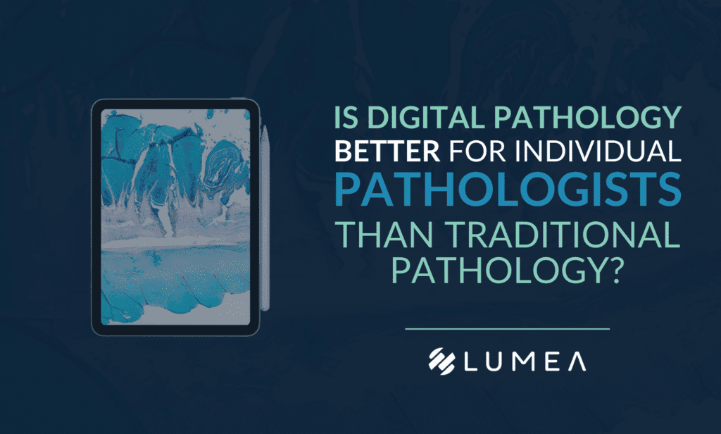 Is Digital Pathology Better for Individual Pathologists than Traditional Pathology?