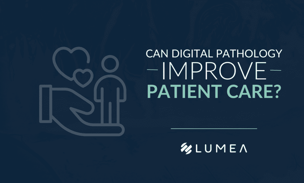Can Digital Pathology Improve Patient Care?