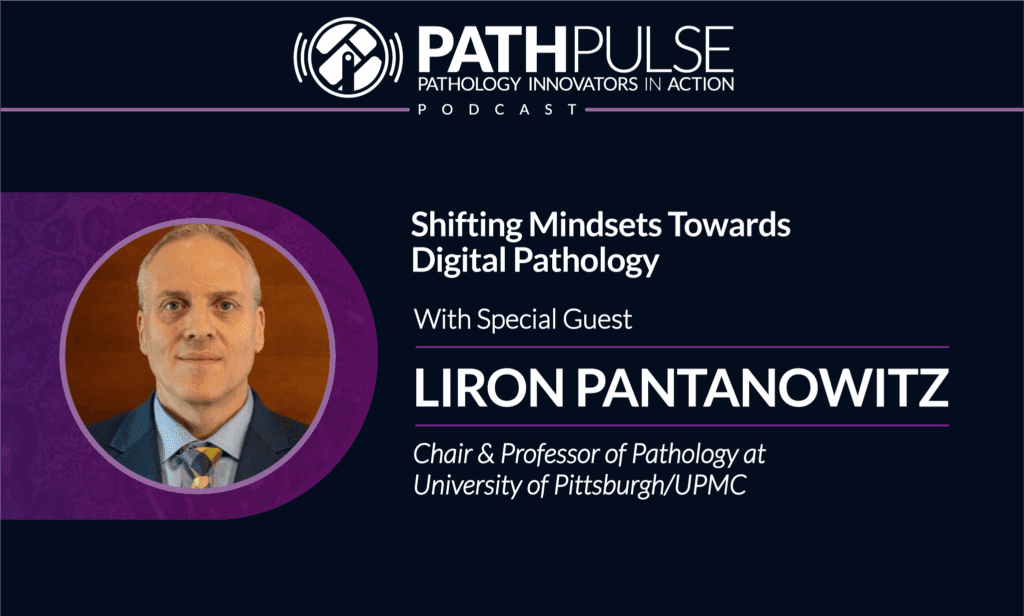 Shifting Mindsets Towards Digital Pathology - Podcast