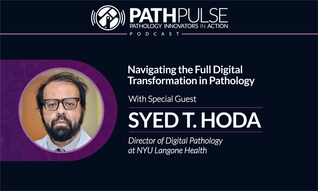 Tips for Navigating the Full Digital Transformation in Pathology - Podcast