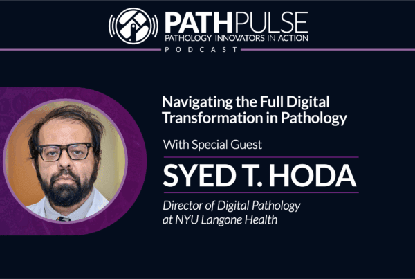 Tips for Navigating the Full Digital Transformation in Pathology - Podcast | Lumea Tips for Navigating the Full Digital Transformation in Pathology - Podcast