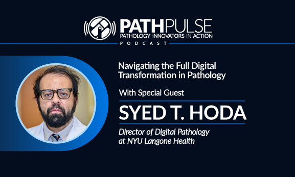 Tips for Navigating the Full Digital Transformation in Pathology - Podcast