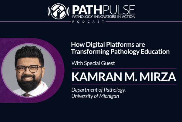 How Digital Platforms are Transforming Pathology Education - Podcast | Lumea How Digital Platforms are Transforming Pathology Education - Podcast with guest Dr. Kamran Mirza