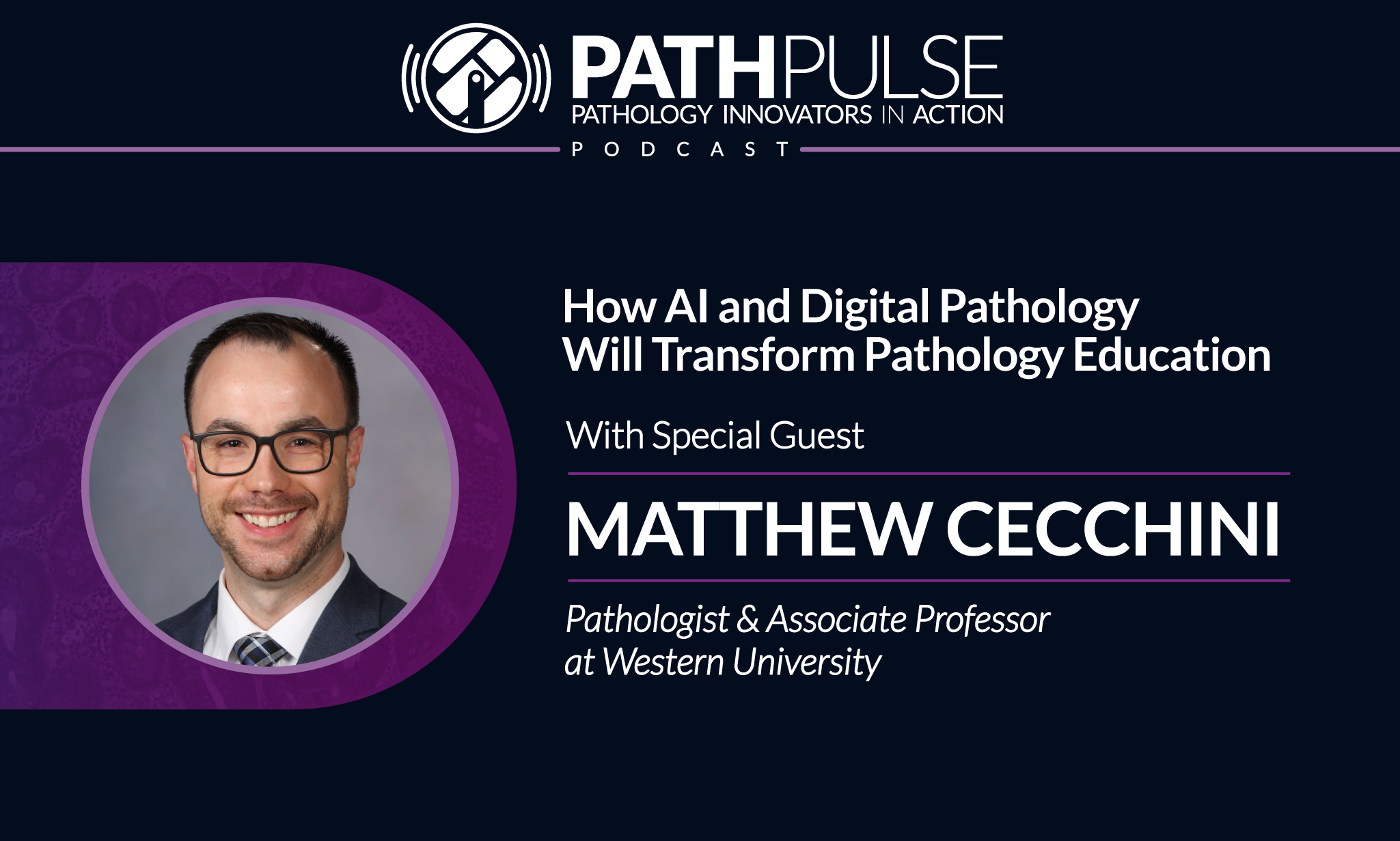 How AI and Digital Pathology Will Transform Pathology Education - with Matthew Cecchini