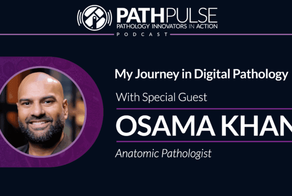 My Journey in Digital Pathology - Podcast